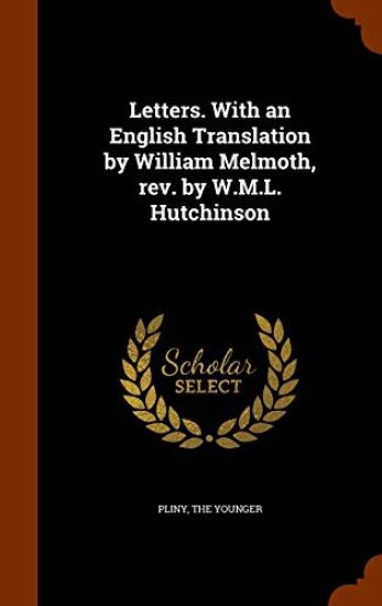 Letters. with an English Translation by William Melmoth, REV. by W.M.L. Hutchinson