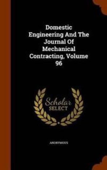 Domestic Engineering and the Journal of Mechanical Contracting, Volume 96
