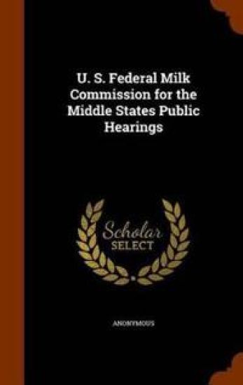 U. S. Federal Milk Commission for the Middle States Public Hearings