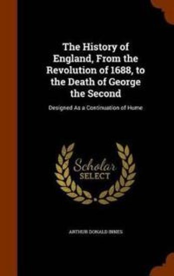 The History of England, From the Revolution of 1688, to the Death of George the Second
