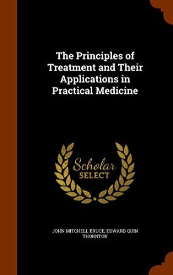 The Principles of Treatment and Their Applications in Practical Medicine