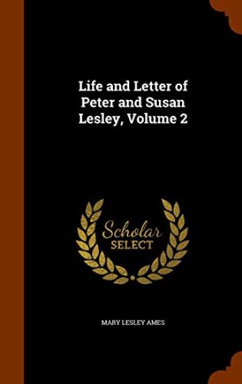 Life and Letter of Peter and Susan Lesley, Volume 2