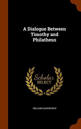 A Dialogue Between Timothy and Philatheus