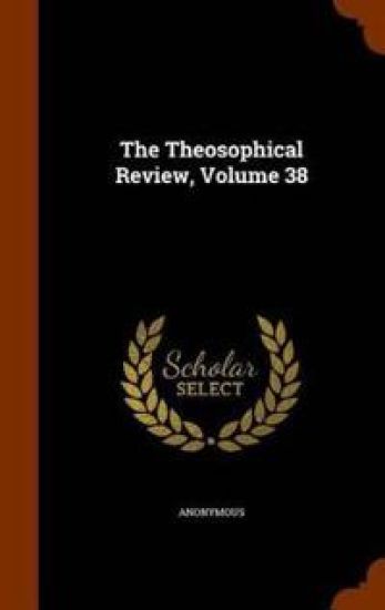 The Theosophical Review, Volume 38