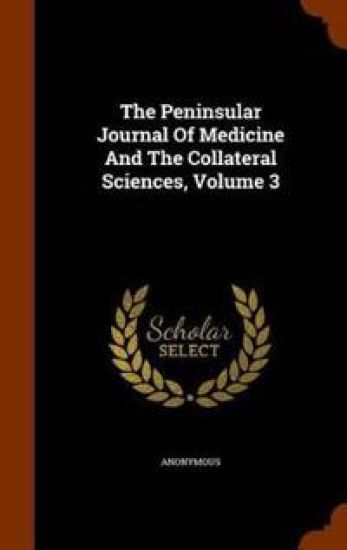 The Peninsular Journal of Medicine and the Collateral Sciences, Volume 3