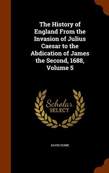 The History of England from the Invasion of Julius Caesar to the Abdication of James the Second, 1688, Volume 5