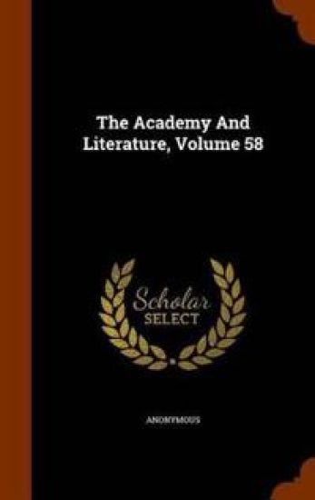 The Academy and Literature, Volume 58