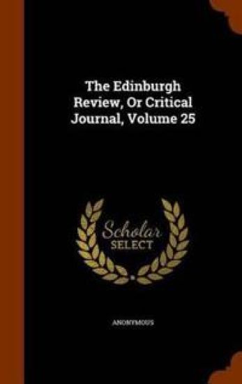 The Edinburgh Review, or Critical Journal, Volume 25