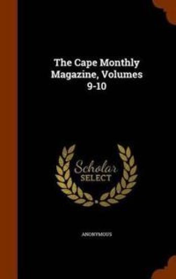 The Cape Monthly Magazine, Volumes 9-10