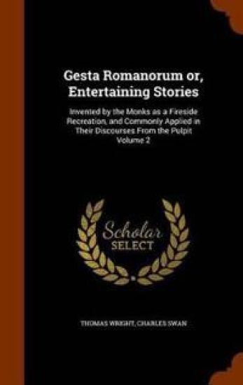 Gesta Romanorum Or, Entertaining Stories