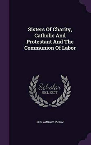 Sisters Of Charity, Catholic And Protestant And The Communion Of Labor