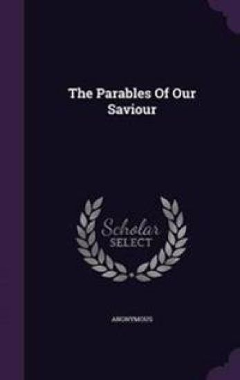 The Parables of Our Saviour