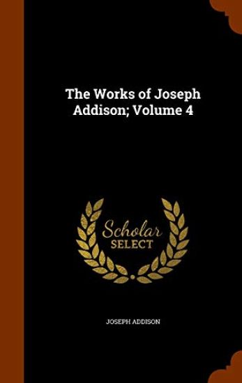 The Works of Joseph Addison; Volume 4