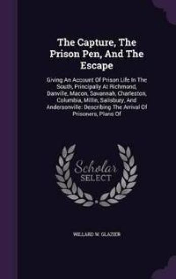 The Capture, the Prison Pen, and the Escape