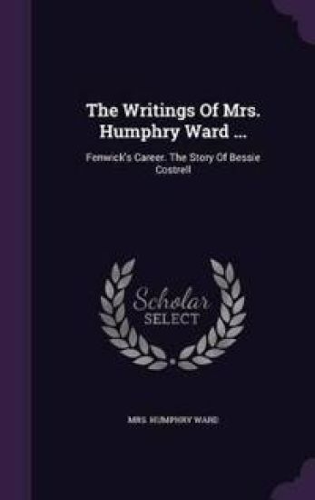The Writings Of Mrs. Humphry Ward ...