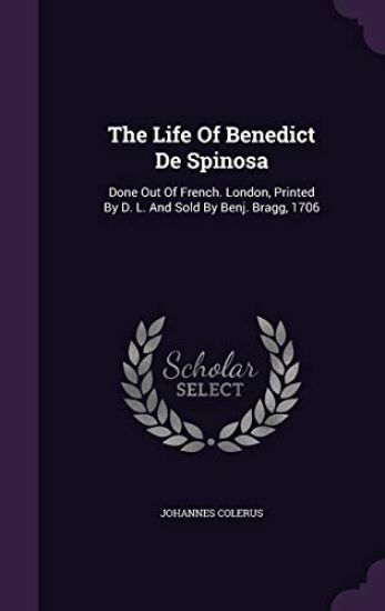 The Life of Benedict de Spinosa