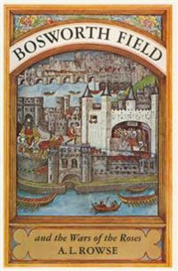 Bosworth Field and the Wars of the Roses