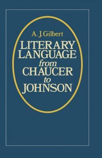 Literary Language From Chaucer to Johnson