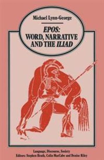Epos Word, Narrative and the Iliad