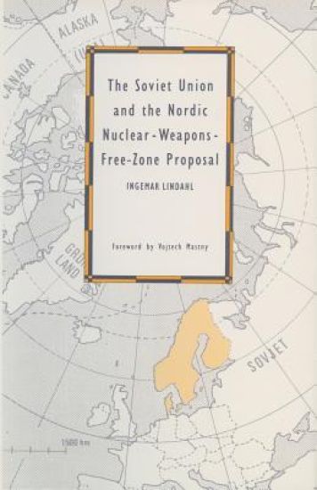The Soviet Union and the Nordic Nuclear-Weapons-Free-Zone Proposal
