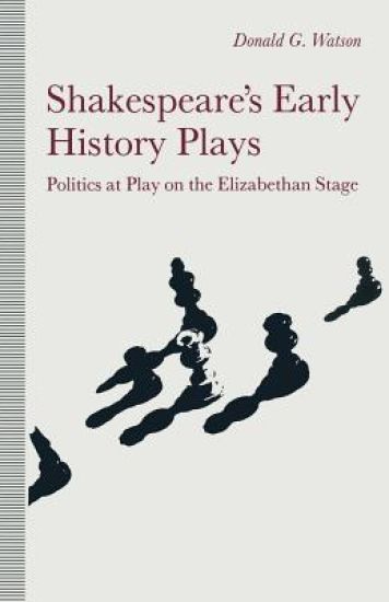 Shakespeare’s Early History Plays