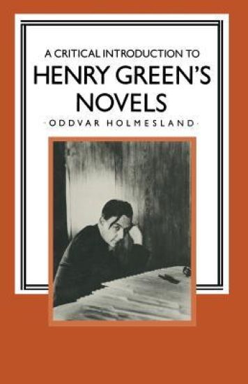 A Critical Introduction to Henry Green’s Novels