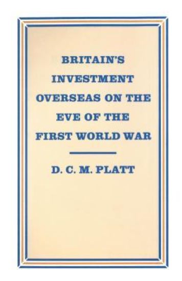 Britain’s Investment Overseas on the Eve of the First World War