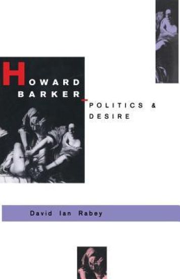 Howard Barker: Politics and Desire