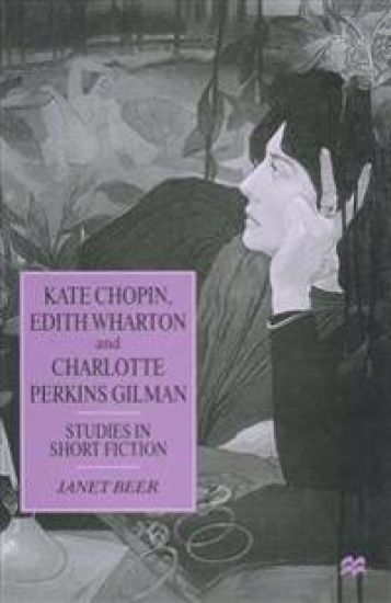 Kate Chopin, Edith Wharton and Charlotte Perkins Gilman