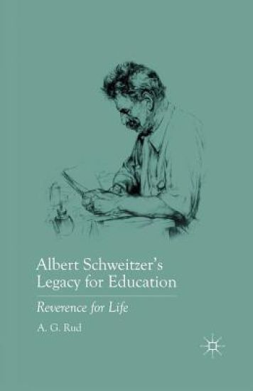 Albert Schweitzer’s Legacy for Education