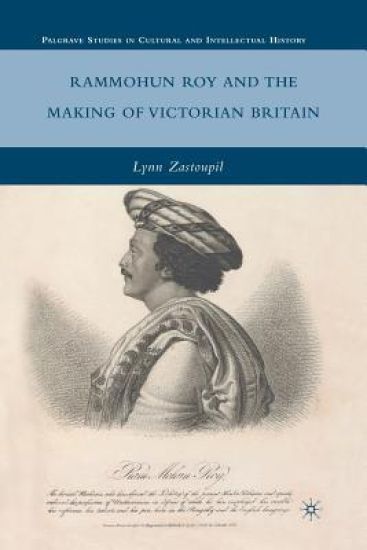 Rammohun Roy and the Making of Victorian Britain