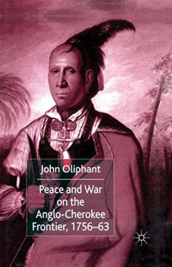Peace and War on the Anglo-Cherokee Frontier, 1756–63