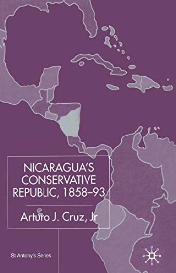 Nicaragua’s Conservative Republic, 1858–93