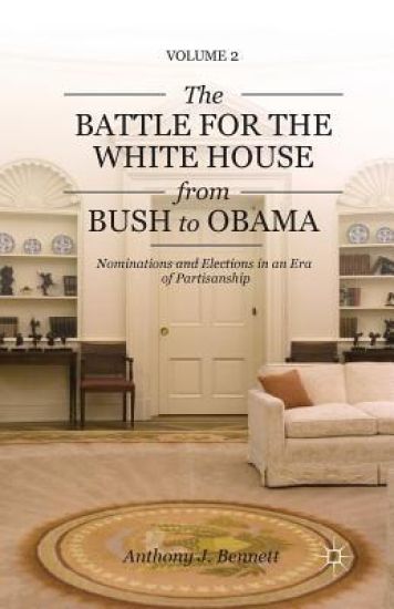 The Battle for the White House from Bush to Obama