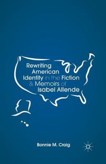 Rewriting American Identity in the Fiction and Memoirs of Isabel Allende