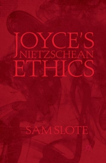 Joyce’s Nietzschean Ethics