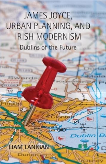 James Joyce, Urban Planning and Irish Modernism