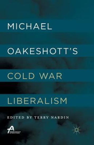 Michael Oakeshott’s Cold War Liberalism