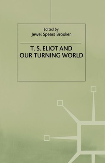 T.S. Eliot and our Turning World