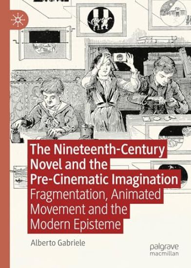 The Nineteenth-Century Novel and the Pre-Cinematic Imagination