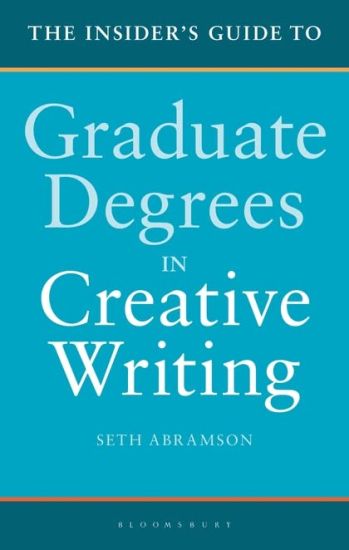 The Insider's Guide to Graduate Degrees in Creative Writing