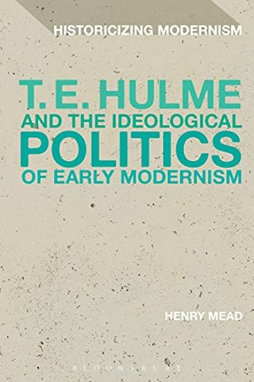 T. E. Hulme and the Ideological Politics of Early Modernism