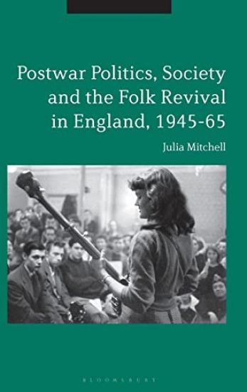 Postwar Politics, Society and the Folk Revival in England, 1945-65