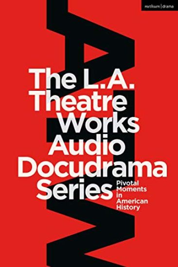 The L.A. Theatre Works Audio Docudrama Series