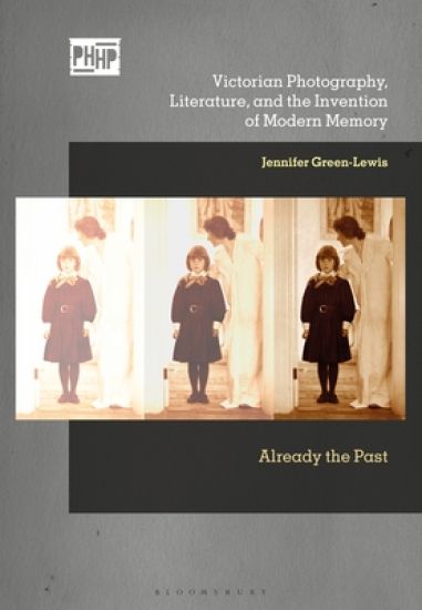 Victorian Photography, Literature, and the Invention of Modern Memory