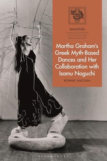 Martha Graham's Greek Myth-Based Dances and Her Collaboration with Isamu Noguchi
