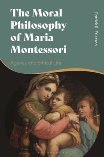 The Moral Philosophy of Maria Montessori