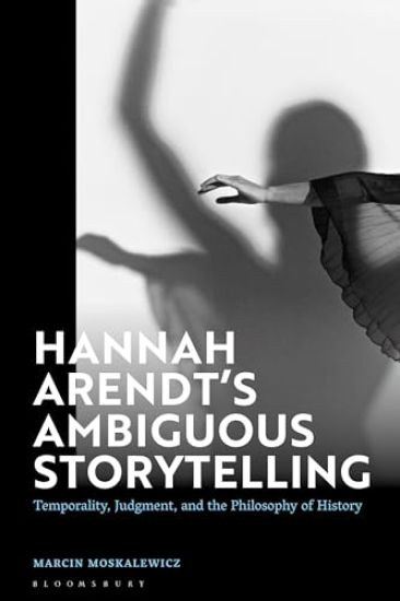 Hannah Arendt’s Ambiguous Storytelling