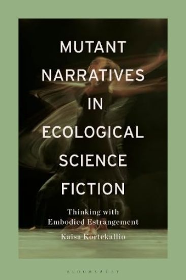 Mutant Narratives in Ecological Science Fiction