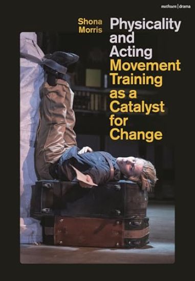 Physicality and Acting: Movement Training as a Catalyst for Change